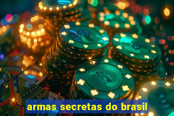 armas secretas do brasil